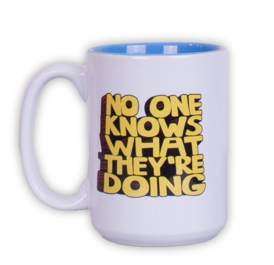 No One Knows What They're Doing - Mug